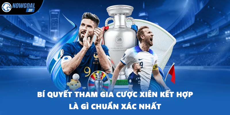 Bí quyết tham gia cược xiên kết hợp là gì chuẩn xác nhất