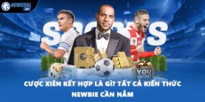 Cược Xiên Kết Hợp Là Gì? Tất Cả Kiến Thức Newbie Cần Nắm