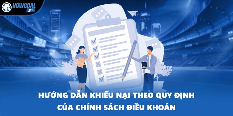 Hướng dẫn khiếu nại theo quy định của chính sách điều khoản