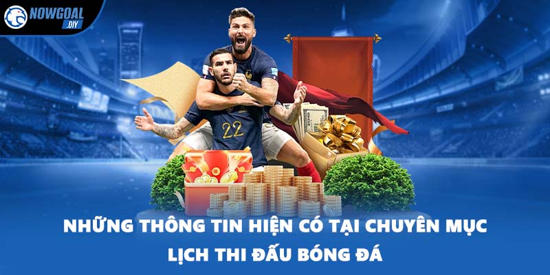 Những thông tin hiện có tại chuyên mục lịch thi đấu bóng đá