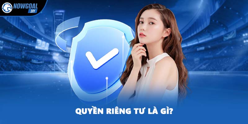 Quyền riêng tư là gì?